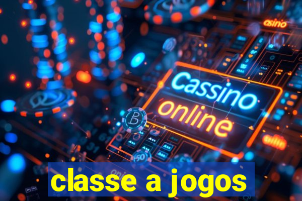 classe a jogos